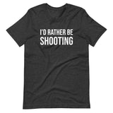 I'd Rather Be Shooting Shirt