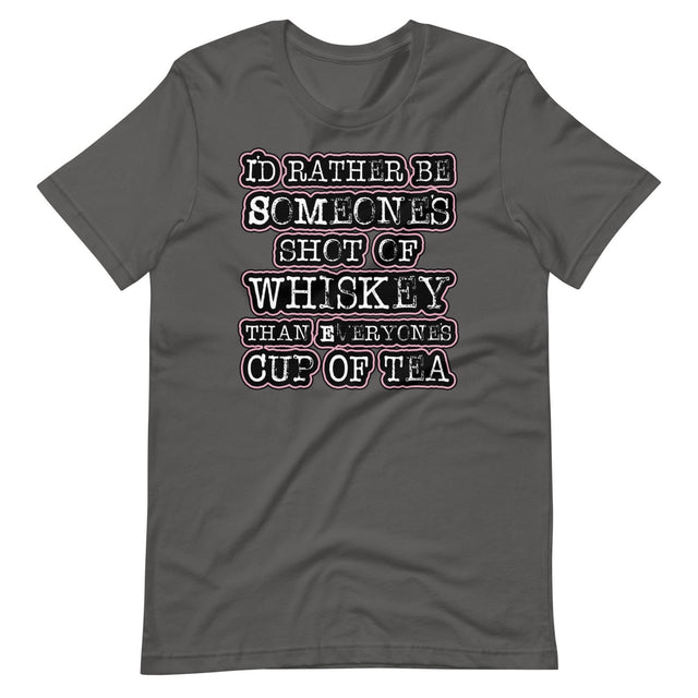 I'd Rather Be Someone's Shot of Whiskey Shirt