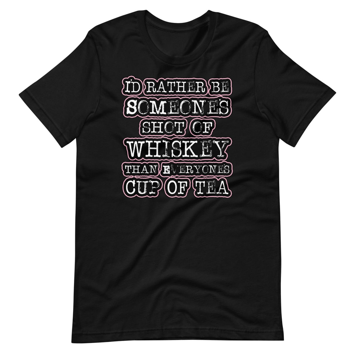 I'd Rather Be Someone's Shot of Whiskey Shirt