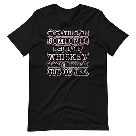 I'd Rather Be Someone's Shot of Whiskey Shirt