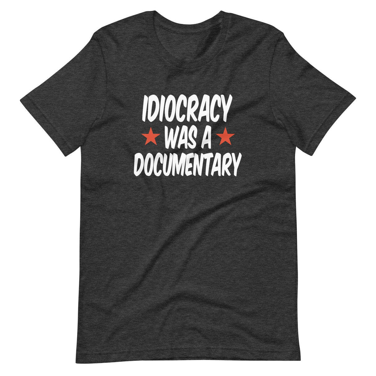 Idiocracy Was a Documentary Shirt