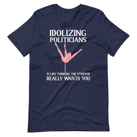 Idolizing Politicians Stripper Shirt