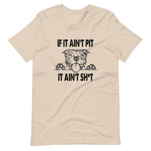 If It Ain't Pit It Ain't Shit Shirt