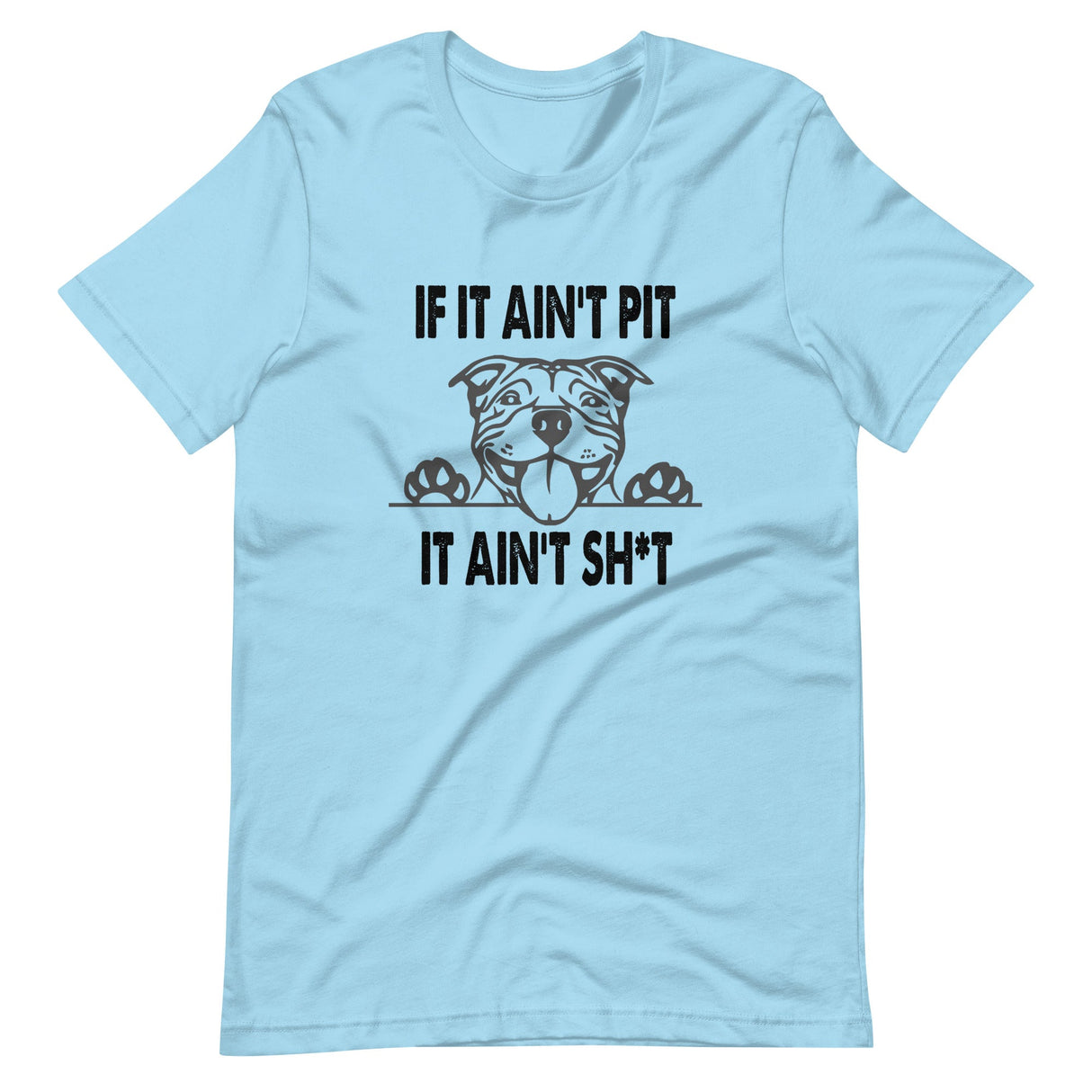 If It Ain't Pit It Ain't Shit Shirt