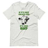 If It's Not Grass Fed It's Not Beef Shirt