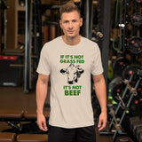 If It's Not Grass Fed It's Not Beef Shirt