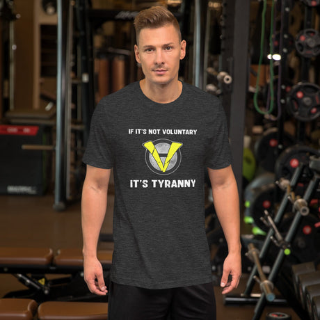 If It's Not Voluntary It's Tyranny Shirt