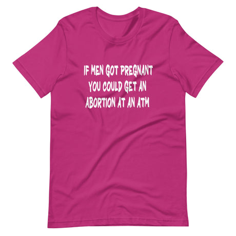 If Men Got Pregnant ATM Shirt