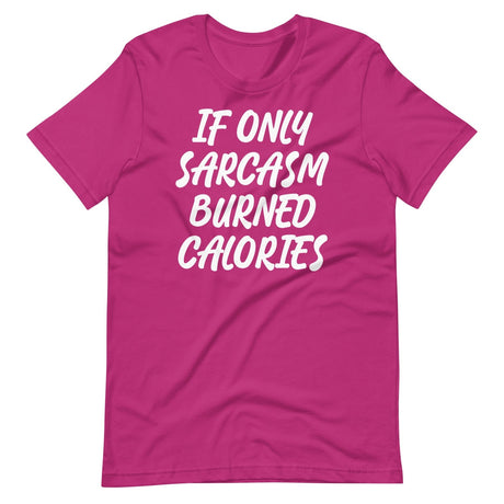 If Only Sarcasm Burned Calories Shirt