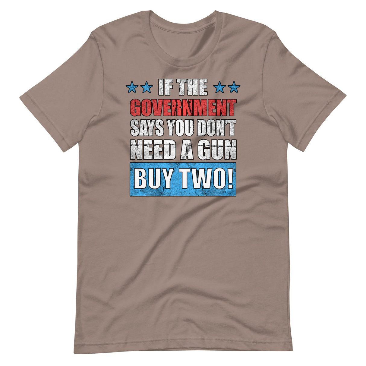 If The Government Says You Don't Need a Gun Buy Two Shirt