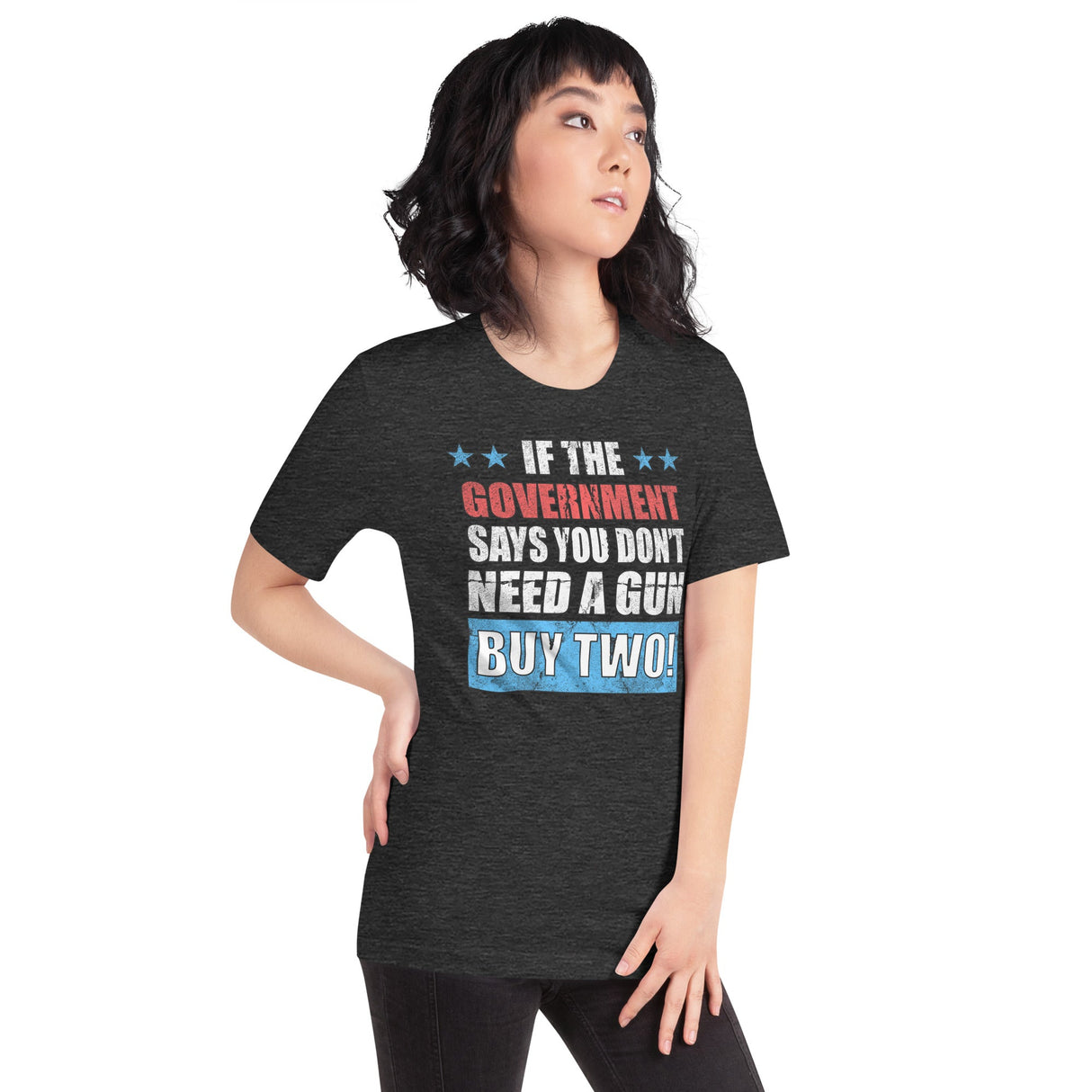 If The Government Says You Don't Need a Gun Buy Two Shirt