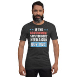 If The Government Says You Don't Need a Gun Buy Two Shirt