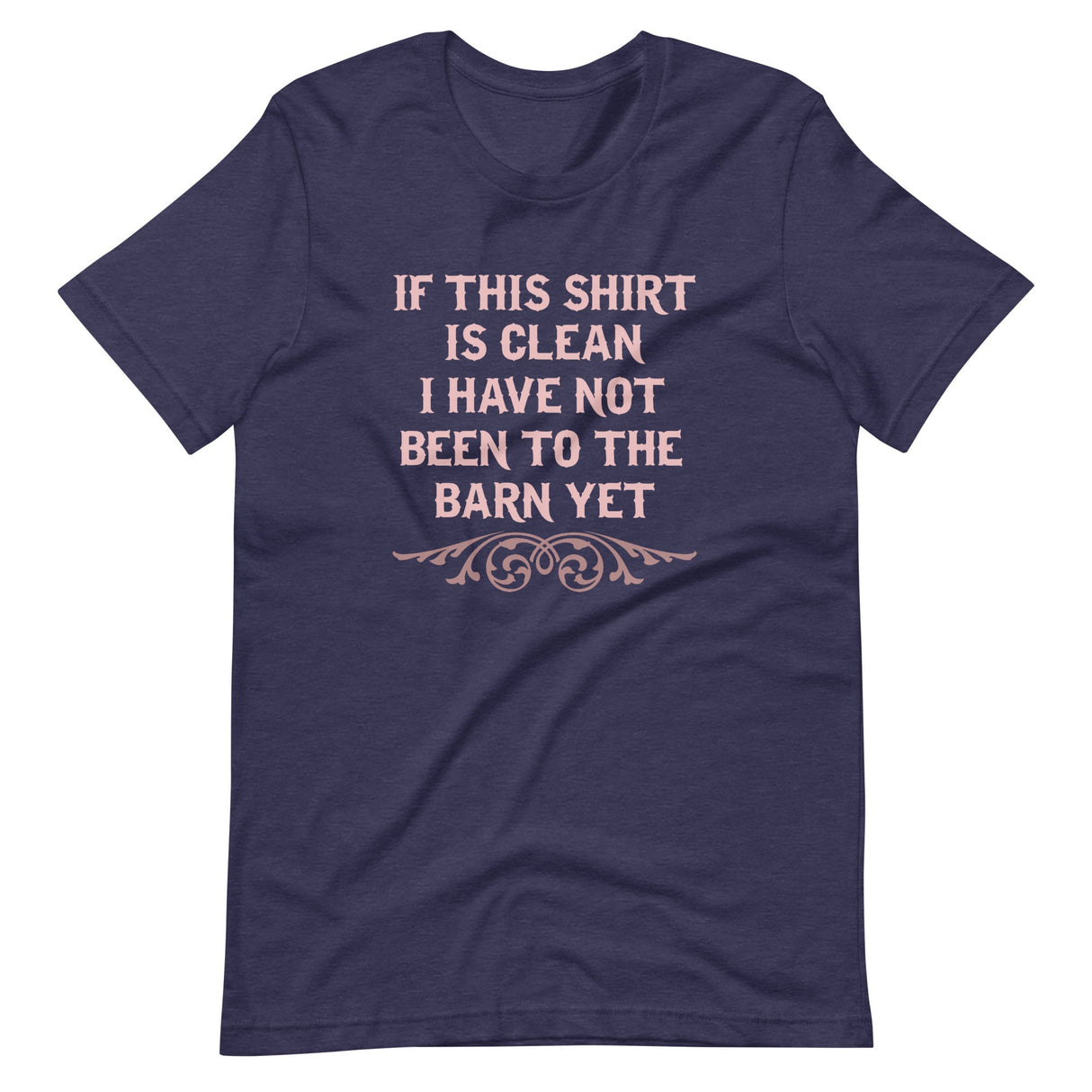 If This Shirt Is Clean Barn Shirt