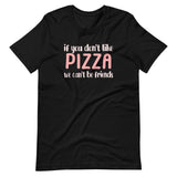 If You Don't Like Pizza We Can't Be Friends Shirt