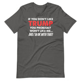 If You Don't Like Trump You Won't Like Me Shirt