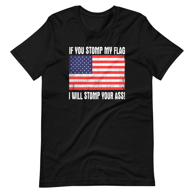 If You Stomp My Flag I Will Stomp Your Ass Shirt