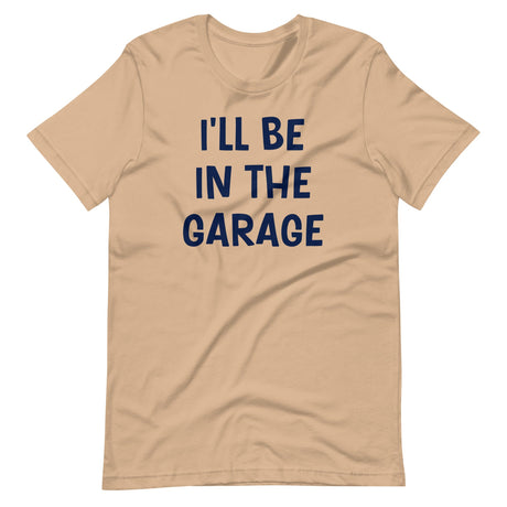 I'll Be in The Garage Dad Shirt