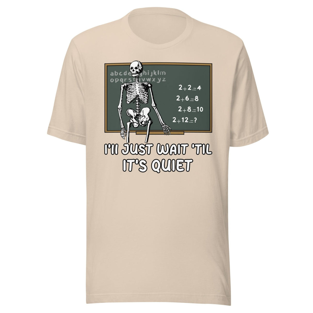 I'll Just Wait 'til It's Quiet Teacher Shirt