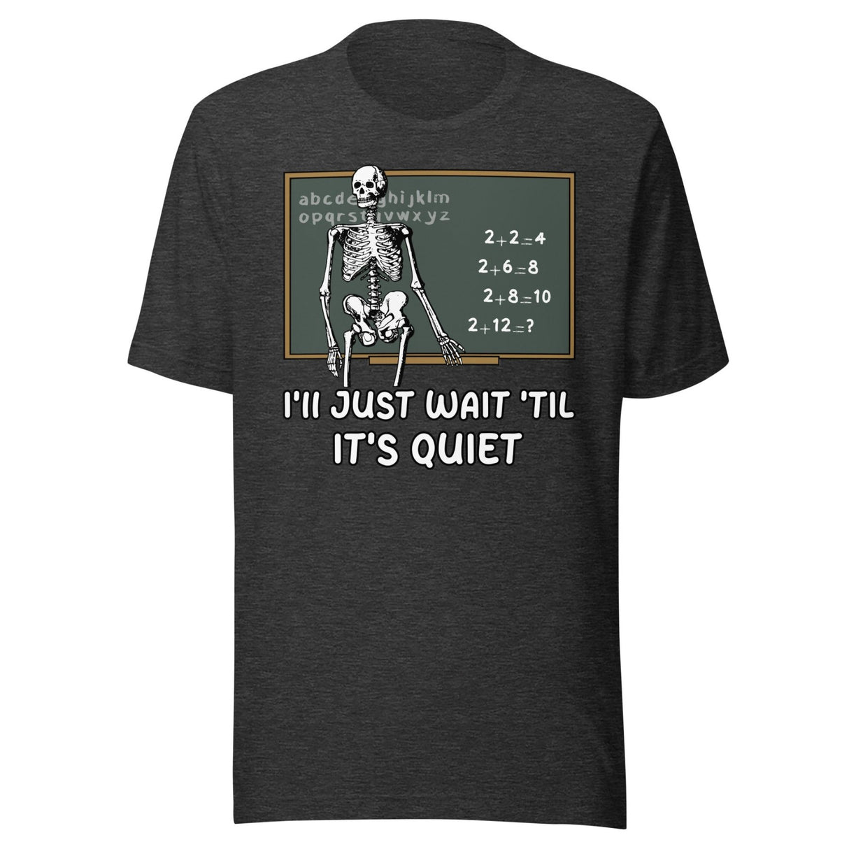 I'll Just Wait 'til It's Quiet Teacher Shirt