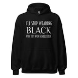 I'll Stop Wearing Black When They Invent a Darker Color Hoodie