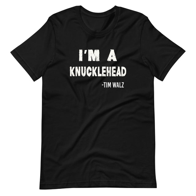 I'm a Knucklehead Tim Walz Quote Shirt