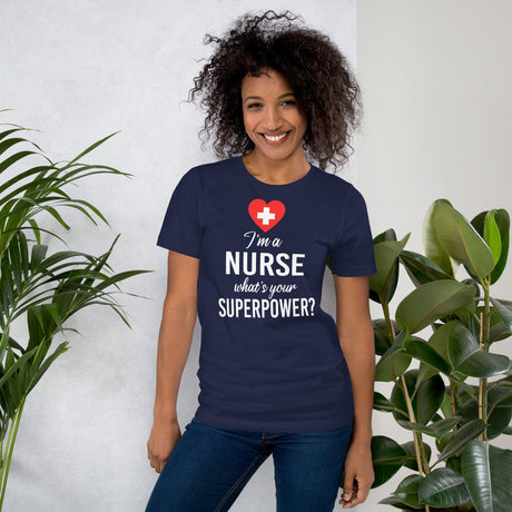 I'm a Nurse What's Your Superpower Shirt