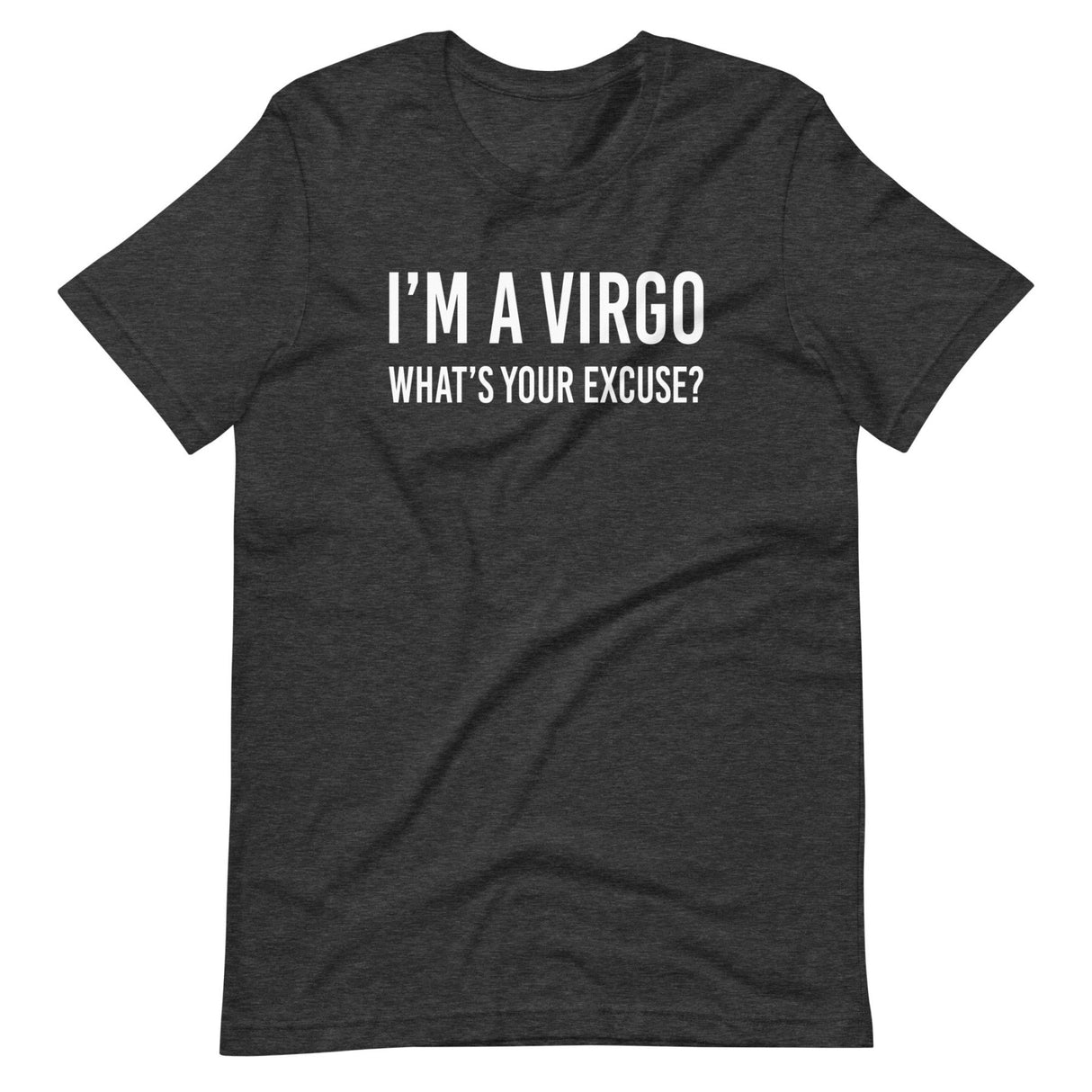 I'm a Virgo What's Your Excuse Shirt