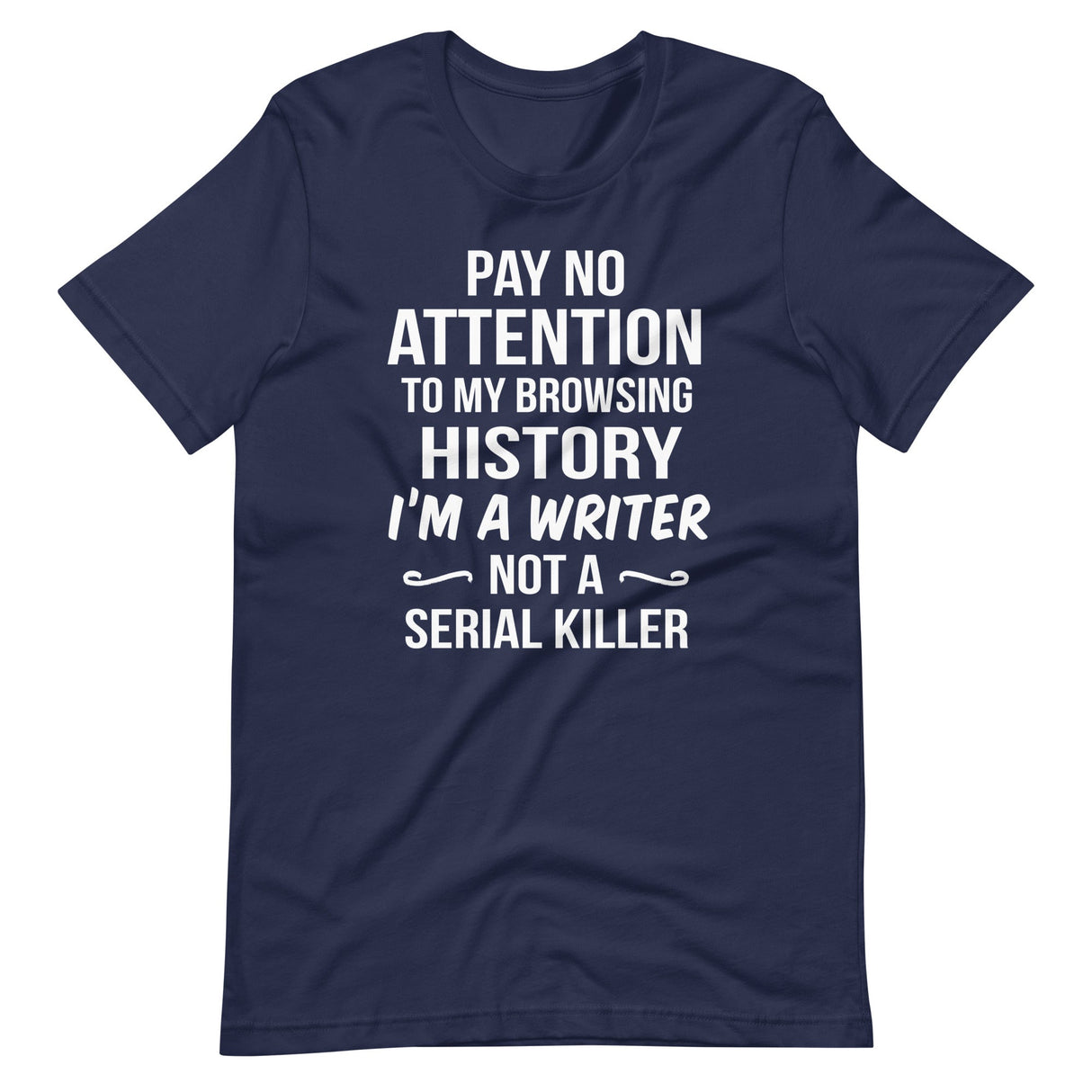 I'm a Writer Not a Serial Killer Shirt