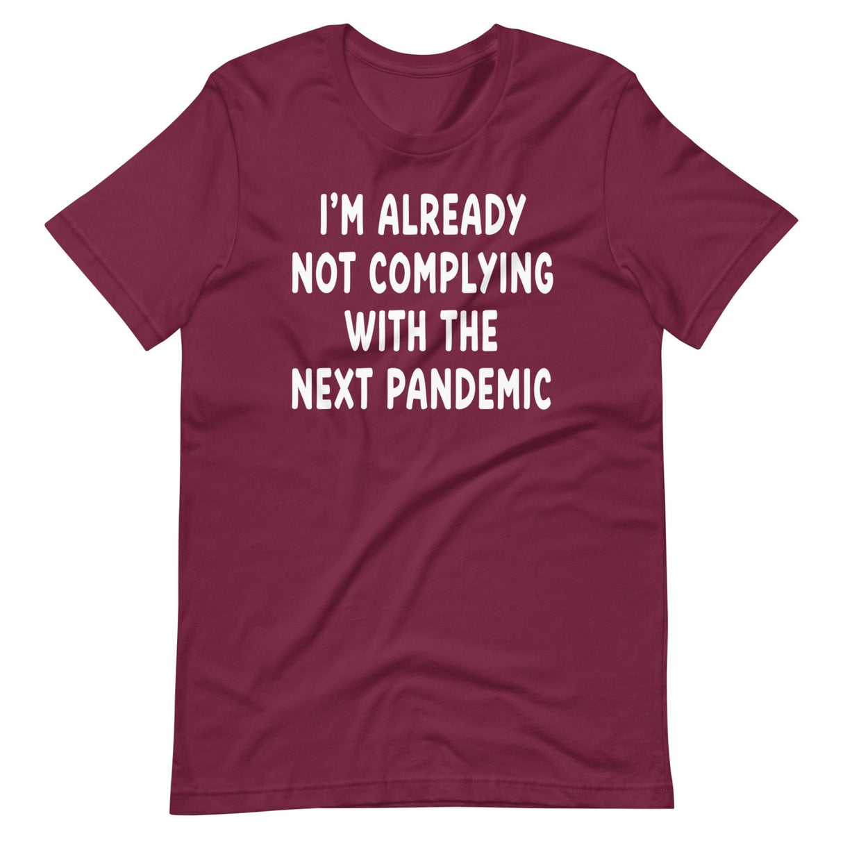 I'm Already Not Complying With The Next Pandemic Shirt