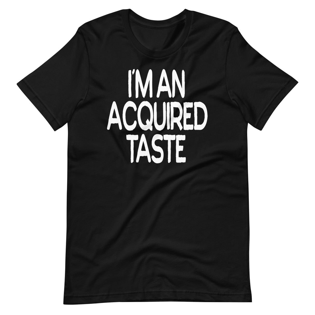 I'm An Acquired Taste Shirt