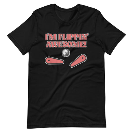 I'm Flippin' Awesome Pinball Shirt