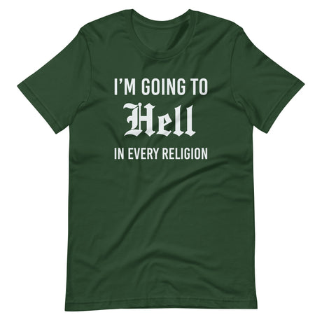 I'm Going To Hell in Every Religion Shirt