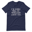 I'm Gonna Tell My Therapist About You Shirt