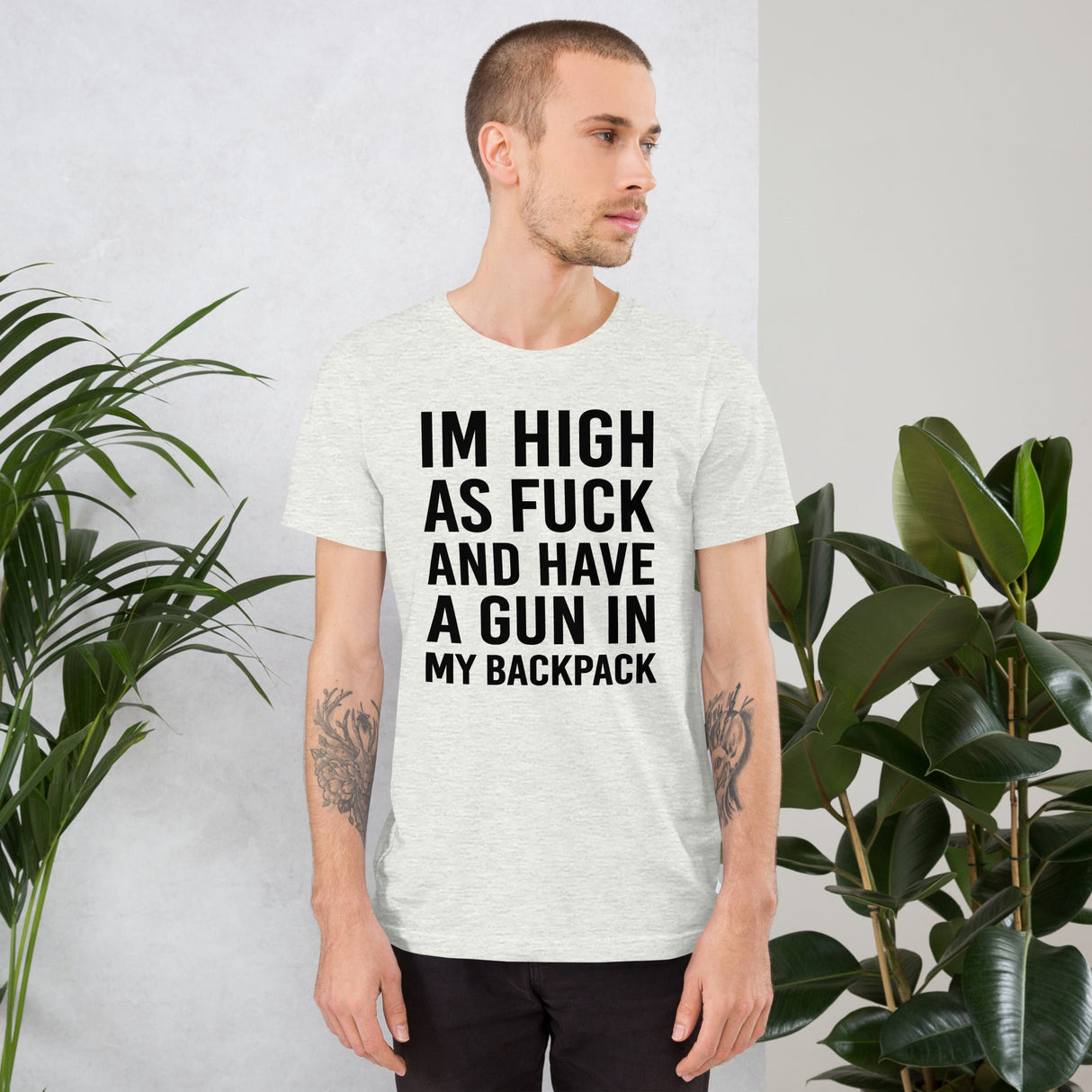 I'm High as Fuck and Have a Gun in My Backpack Shirt