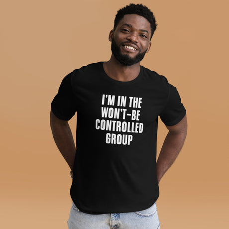 I'm In The Won't Be Controlled Group Shirt