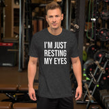 I'm Just Resting My Eyes Shirt