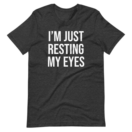 I'm Just Resting My Eyes Shirt