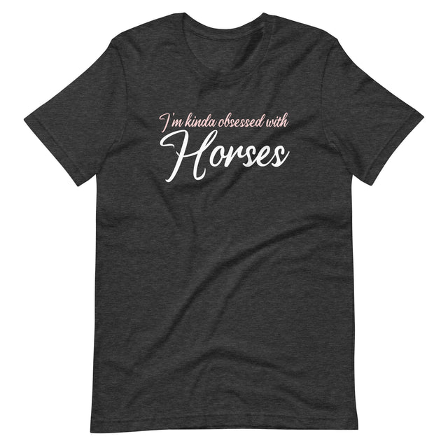 I'm Kinda Obsessed With Horses Shirt