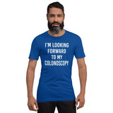 I'm Looking Forward To My Colonoscopy Shirt