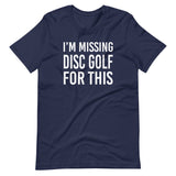 I'm Missing Disc Golf For This Shirt