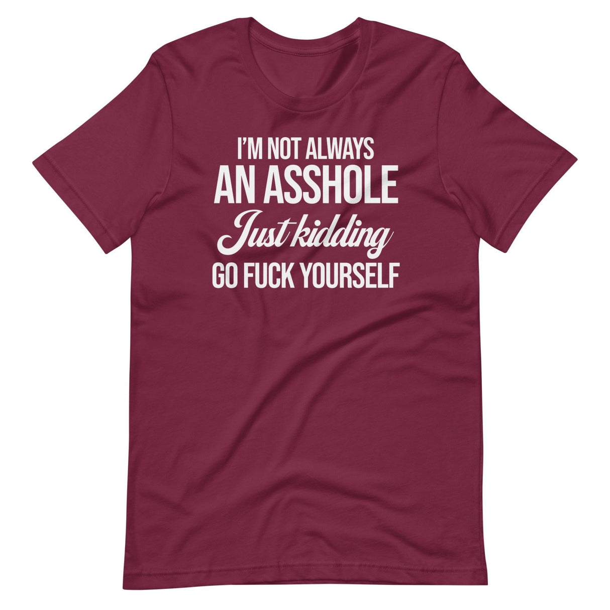 I'm Not Always An Asshole Shirt