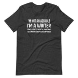 I'm Not an Asshole I'm a Writer Shirt