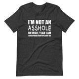 I'm Not An Asshole Shirt