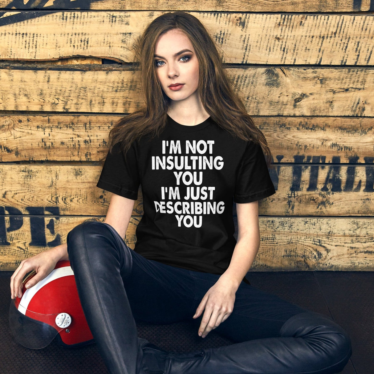 I'm Not Insulting You I'm Just Describing You Shirt