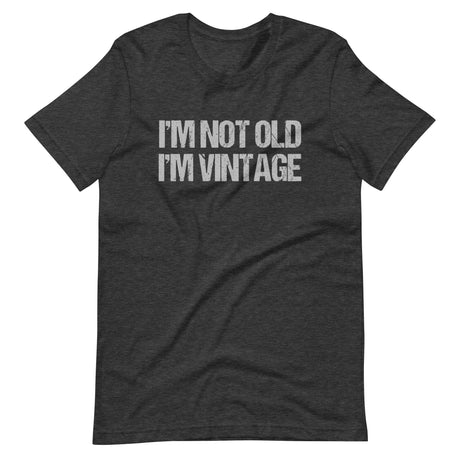 I'm Not Old I'm Vintage Shirt