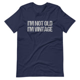 I'm Not Old I'm Vintage Shirt