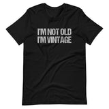 I'm Not Old I'm Vintage Shirt