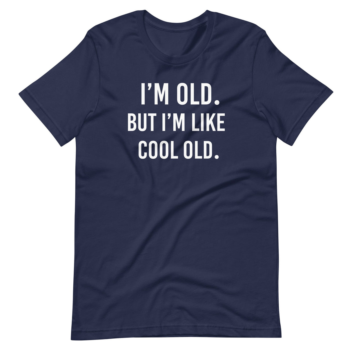 I'm Old But I'm Like Cool Old Shirt