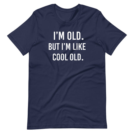 I'm Old But I'm Like Cool Old Shirt