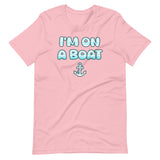 I'm On a Boat Shirt